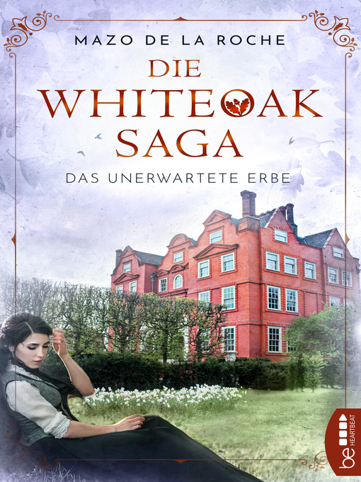 Title details for Die Whiteoak-Saga. Das unerwartete Erbe by Lulu von Strauß und Torney - Available